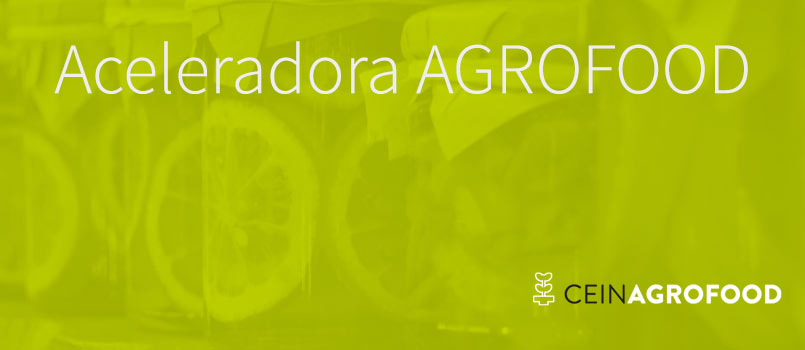 Abierta una nueva edición de la Aceleradora AGROFOOD para apoyar proyectos empresariales o ideas de negocio agroalimentarias